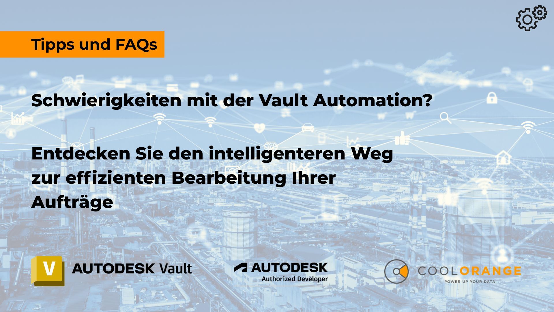 Tipps zur effizienten Einrichtung der Auftragsverarbeitung in Autodesk Vault & FAQs