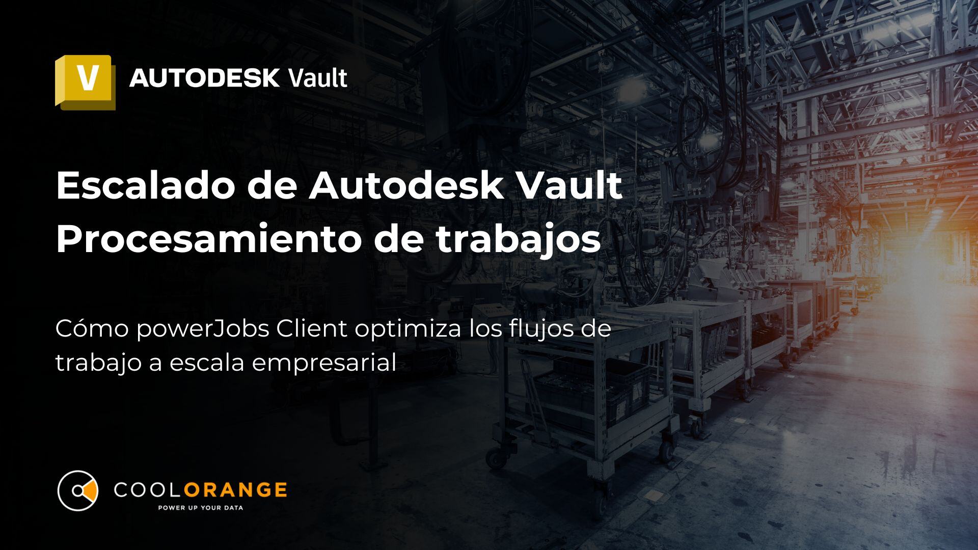 Ampliación del procesamiento de trabajos de Autodesk Vault: Cómo powerJobs Client optimiza los flujos de trabajo empresariales