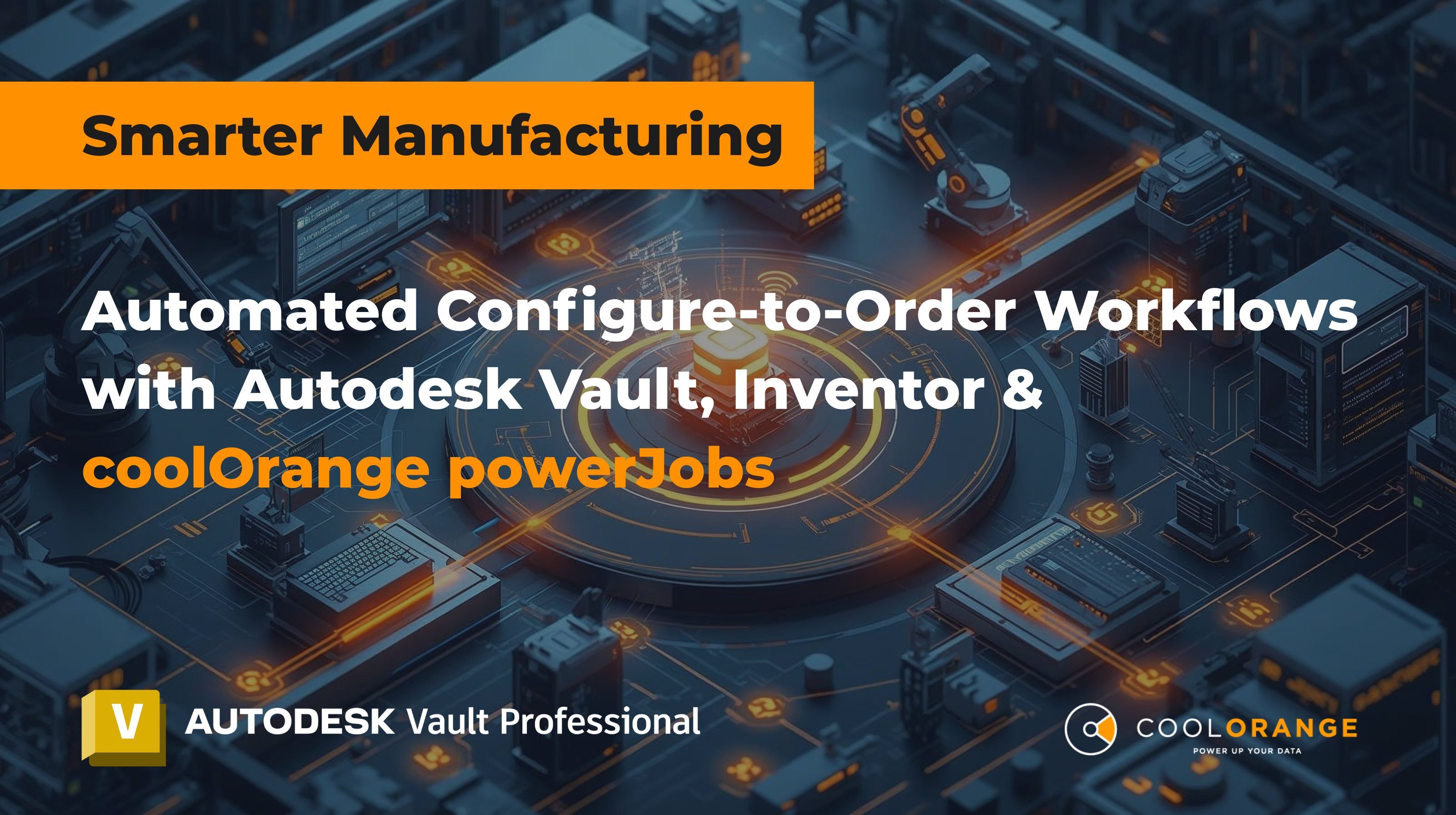 How coolOrange Enables Scalable, Automated Configure-to-Order (CTO) Workflows with Autodesk Vault & Inventor