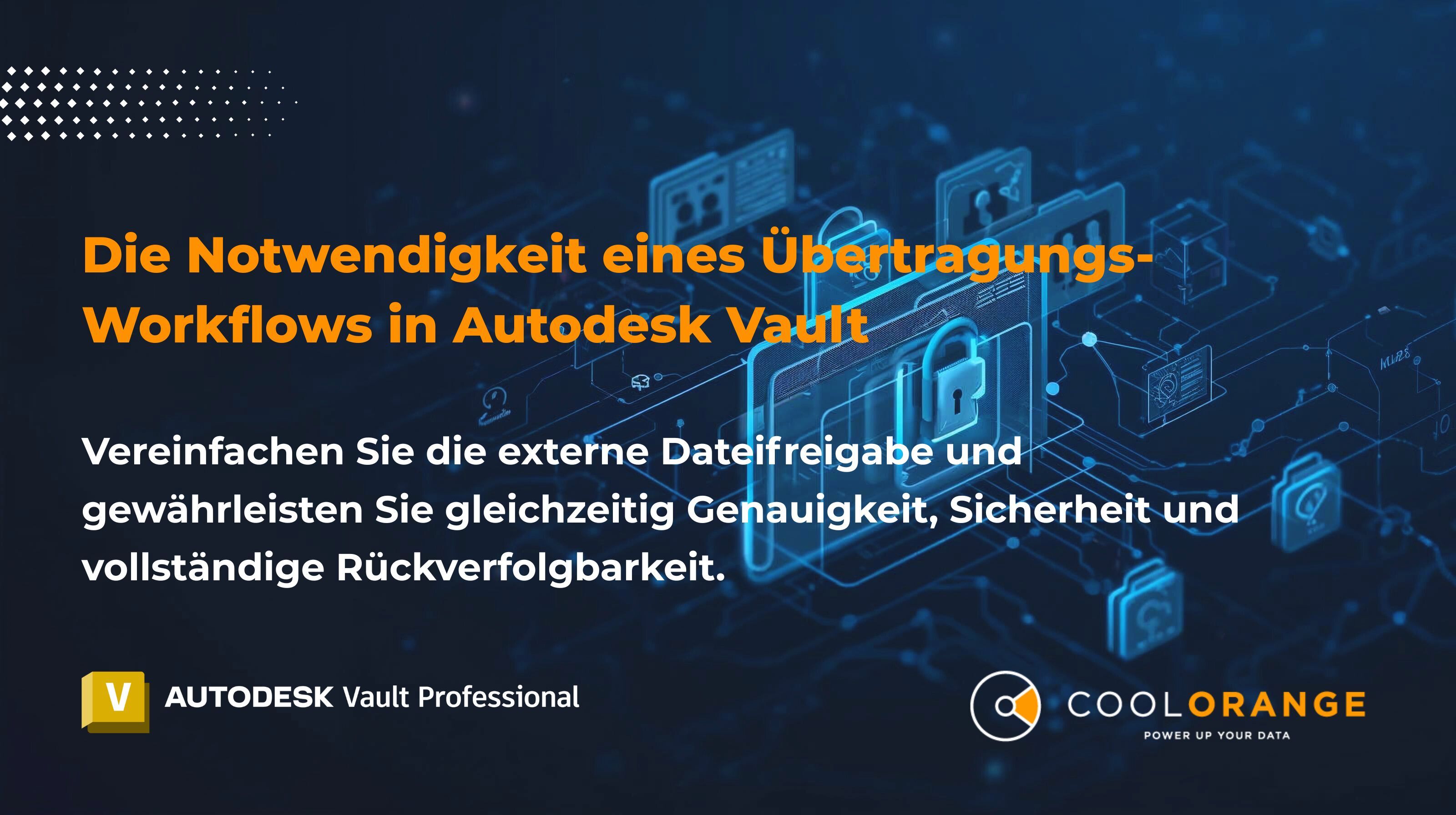 Vereinfachung der Dateifreigabe: Warum Sie einen Transmittals Workflow in Autodesk Vault benötigen