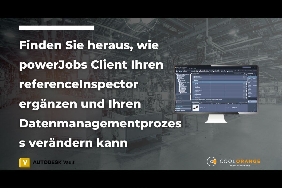 powerJobs Client - die perfekte Ergänzung zu Ihrem referenceInspector zur Erweiterung der Vault-Funktionen
